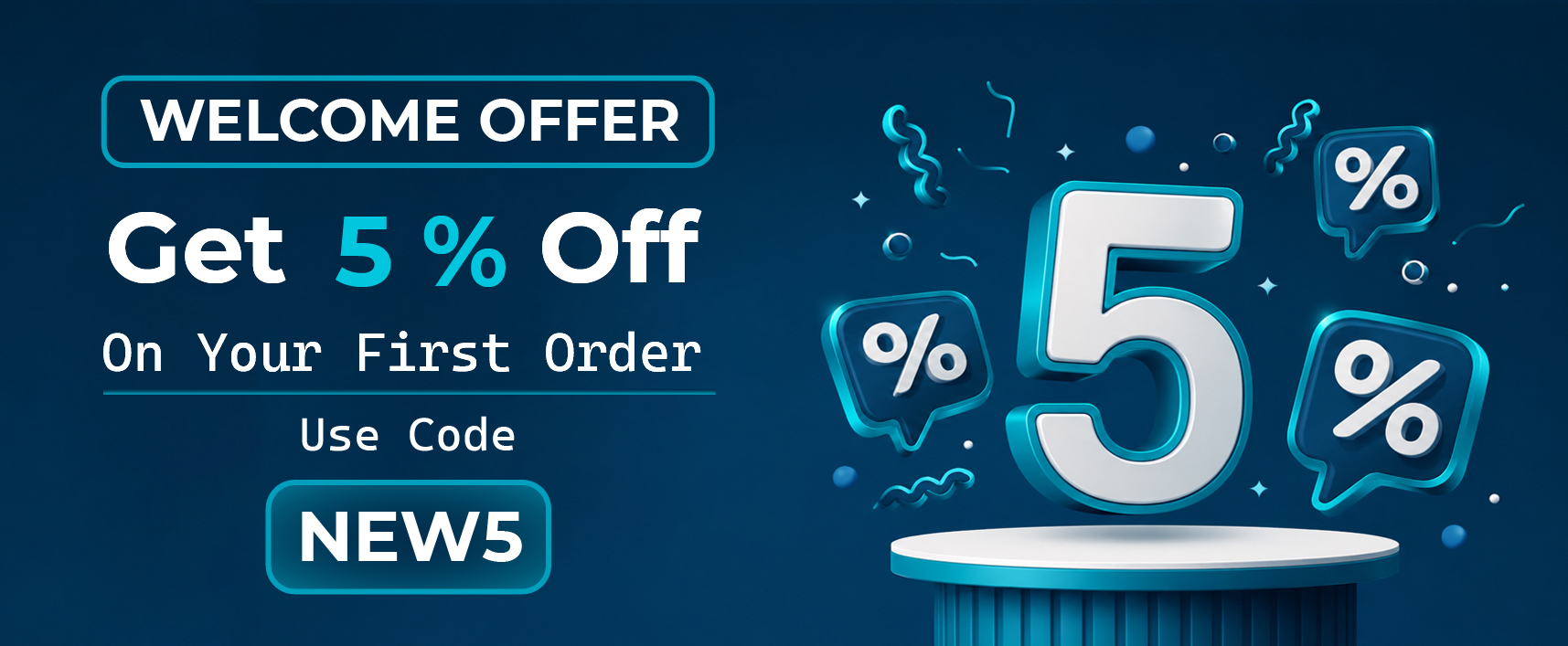 5 % Welcome discount